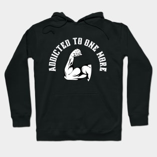 Addicted to One More - Gym Motivation Hoodie